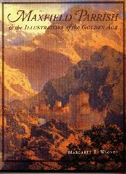 MAXFIELD PARRISH-ILLUSTRATORS OF THE GOLDEN AGE by Margaret Wagner
